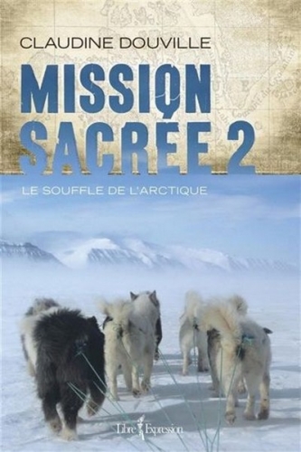 Couverture Mission sacrée, tome 2 : Le souffle de l'Arctique