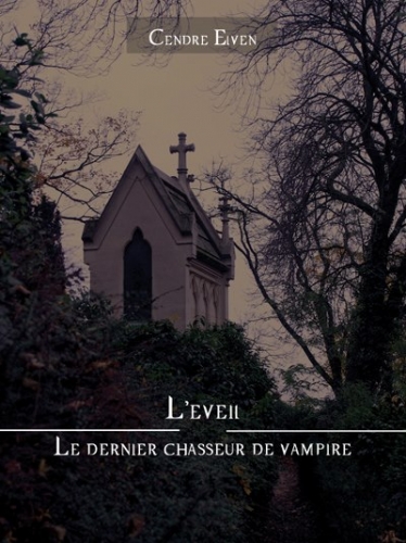 Couverture Le dernier chasseur de vampire, tome 1 : L'eveil de Cendre Elven