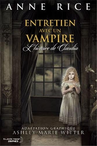 Entretien avec un vampire : L'Histoire de Claudia de Annde Rice et Ashley Marie Witter