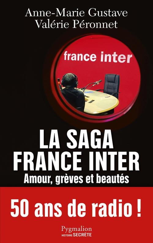 Couverture La saga France Inter : Amour, grèves et beautés, 50 ans de radio