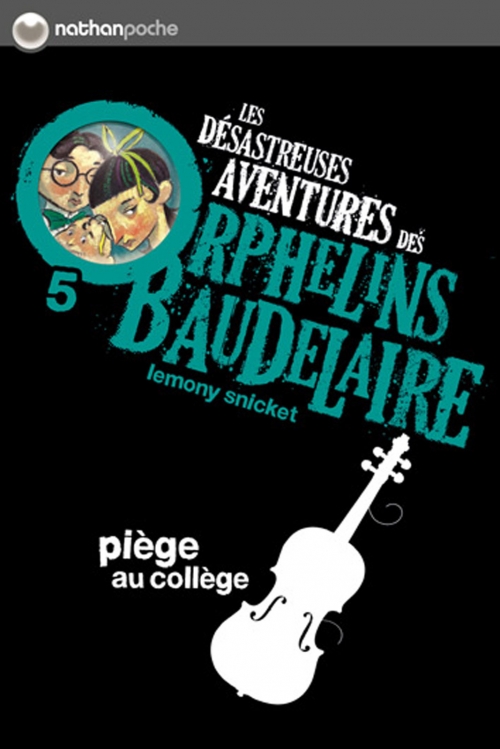 Couverture Les désastreuses aventures des orphelins Baudelaire, tome 05 : Piège au collège