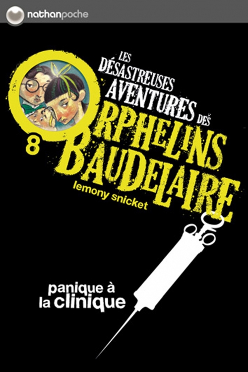 Couverture Les désastreuses aventures des orphelins Baudelaire, tome 08 : Panique à la clinique