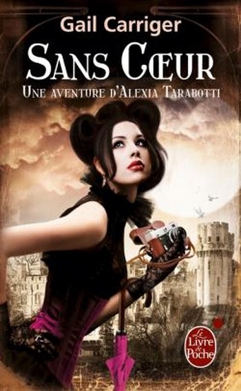 Couverture Une aventure d'Alexia Tarabotti, Le Protectorat de l'ombrelle, tome 4 : Sans coeur