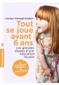 Couverture Tout se joue avant 6 ans Editions Marabout 2013