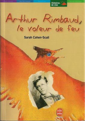 Couverture Arthur Rimbaud : Le voleur de feu