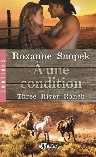 Couverture Three River Ranch, tome 3 : A une condition