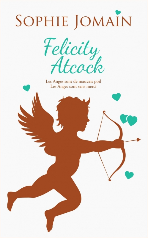 Couverture Felicity Atcock, tomes 3 et 4 : Les anges sont de mauvais poil,  Les anges sont sans merci