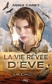 Couverture La vie rêvée d'Eve, tome 2 : Le choix Editions Pocket (Jeunesse) 2016