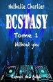 Couverture Ectasy, tome 1 : Without you Editions NCL 2016