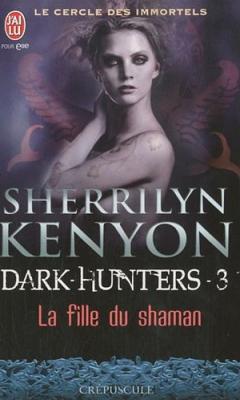 Couverture Le Cercle des immortels : Dark-Hunters, tome 03 : La fille du shaman
