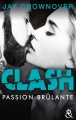 Couverture Clash, tome 1 : Passion brûlante Editions Harlequin (&H) 2017