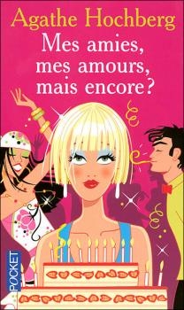 Couverture Mes amies, mes amours, mais encore?
