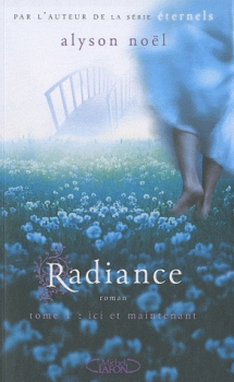 Couverture Radiance / La seconde vie de Riley Bloom, tome 1 : Ici et maintenant