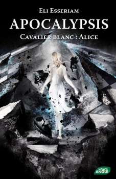Couverture Apocalypsis, tome 1 : Cavalier Blanc : Alice