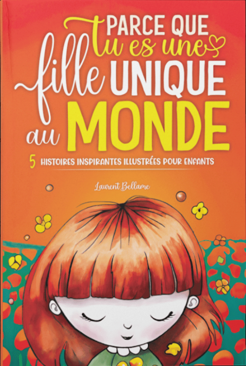 Parce Que Tu Es Une Petite Fille Unique Au Monde 5 Histoires