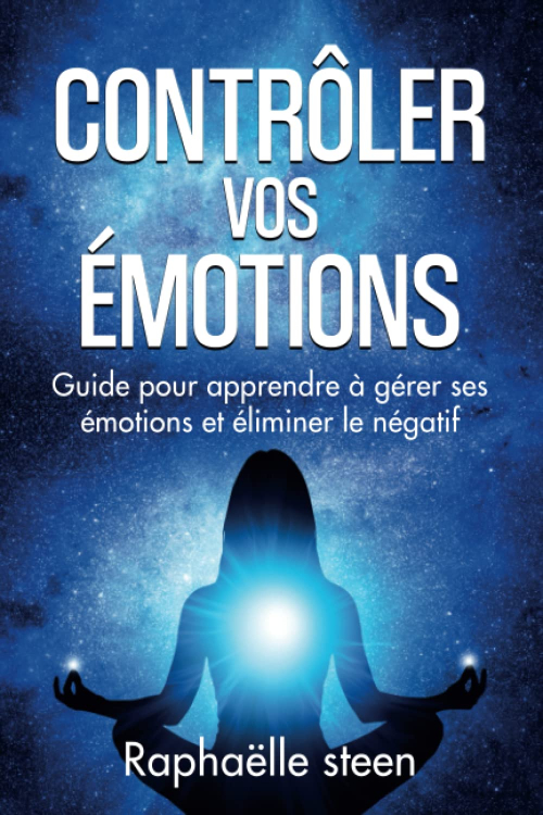 Contr Ler Vos Motions Guide Pour Apprendre G Rer Ses Motions Et