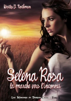 Couverture Les Mémoires du dernier cycle, tome 1 : Selena Rosa, la Marche vers l'inconnu