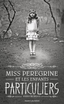 Ransom Riggs  – Miss Peregrine et les enfants particuliers