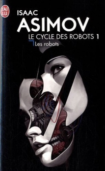 Couverture Le Cycle des robots, tome 1 : Les Robots