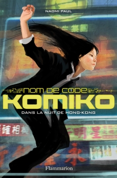 Couverture Nom de code Komiko, tome 1 : Dans la nuit de Hong Kong