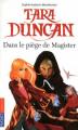 Couverture Tara Duncan, tome 06 : Dans le piège de Magister Editions Pocket (Jeunesse) 2009