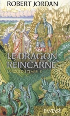 Couverture La Roue du Temps, tome 05 : Le Dragon réincarné
