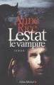 Couverture Chroniques des vampires, tome 02 : Lestat le vampire Editions Albin Michel 2009