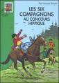Couverture Les Six Compagnons au concours hippique Editions Hachette (Bibliothèque Verte) 1999