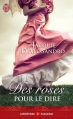 Couverture Des roses pour le dire Editions J'ai Lu (Pour elle - Aventures & passions) 2013