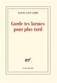 Couverture Garde tes larmes pour plus tard Editions Gallimard  (Blanche) 2013