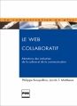 Couverture Le web collaboratif : Mutations des industries de la culture et de la communication Editions Presses universitaires de Grenoble (PUG) (La communication en plus) 2010
