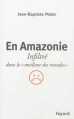 Couverture En Amazonie : Infiltré dans le "meilleur des mondes" Editions Fayard 2013