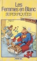 Couverture Les femmes en blanc, tome 03 : Superpiquées Editions Dupuis 1987