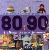 Couverture 80-90 : L'album de ma jeunesse Editions Hors collection 2006