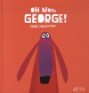 Couverture Oh non, George ! Editions Thierry Magnier 2012