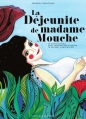 Couverture La Déjeunite de Madame Mouche et autres tracas pour lesquels elle consulta le docteur Lapin-Wicott Editions L'Atelier du Poisson Soluble 2013