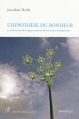 Couverture L'hypothèse du bonheur : La redécouverte de la sagesse ancienne dans la science contemporaine Editions Mardaga 2010