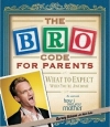 Couverture Le Bro Code pour devenir un parent légendaire Editions Simon & Schuster 2012