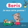 Couverture Boris : Je veux cette pomme ! Editions Thierry Magnier (Boris) 2011