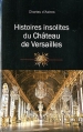Couverture Hitoires insolites du Château de Versailles Editions France Loisirs 2012