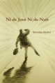 Couverture Ni de Jour Ni de Nuit Editions Autoédité 2013