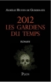 Couverture 2012 : Les gardiens du temps Editions Plon 2011