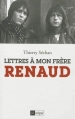 Couverture Lettres à mon frère Renaud Editions L'Archipel 2013