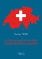 Couverture La Suisse avant et pendant la Seconde Guerre mondiale Editions Baudelaire 2011