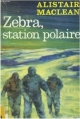 Couverture Zebra, station polaire Editions Plon 1964