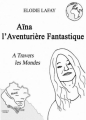Couverture Aïna l'aventurière fantastique, tome 1 : A travers les mondes Editions Autoédité 2008
