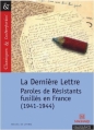 Couverture La Dernière Lettre : Paroles de résistants fusillés en France (1941-1944) Editions Magnard (Classiques & Contemporains) 2011