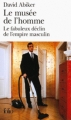 Couverture Le musée de l'homme : Le fabuleux déclin de l'empire masculin Editions Folio  2007