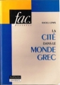 Couverture La cité dans le monde grec : Structures, fonctionnement, contradictions Editions Nathan (Université) 1994