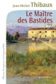 Couverture Le Maître des Bastides Editions Calmann-Lévy (France de toujours et d'aujourd'hui) 2012
